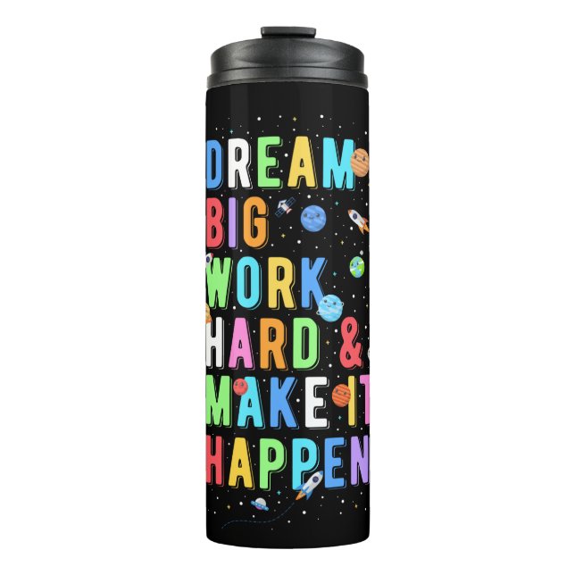 Dream Big Work Hard & Make It Happen Thermal Tumbler (Front)