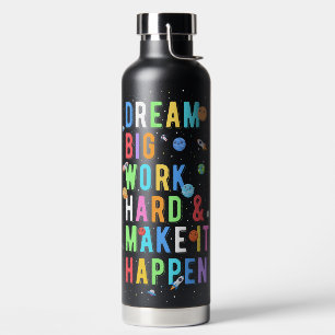 Dream Big Work Hard & Make It Happen Water Bottle