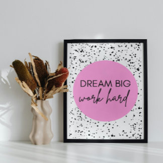 'Dream Big, Work Hard' Photo Print