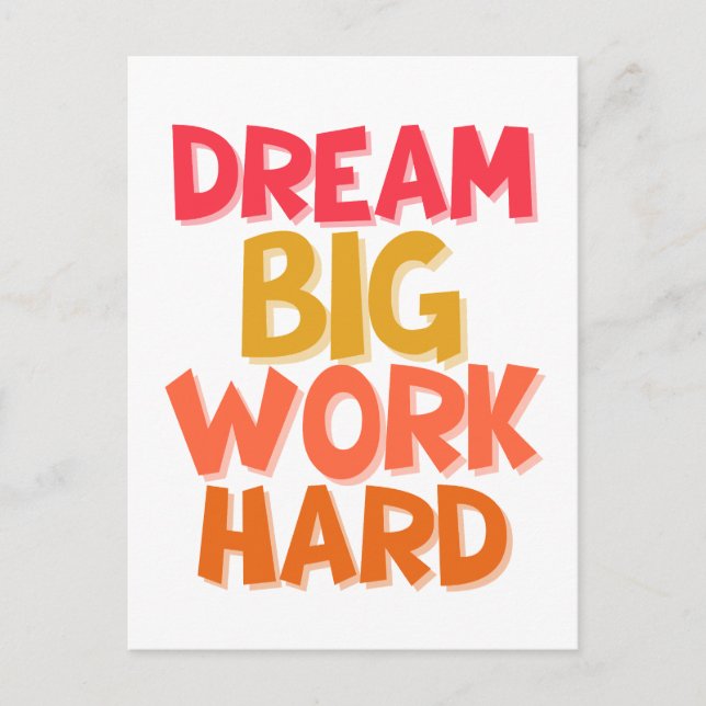 DREAM BIG WORK HARD POSTCARD (Front)
