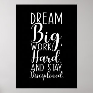 Dream Big, Work Hard, Stay Disciplined, Motivation Poster