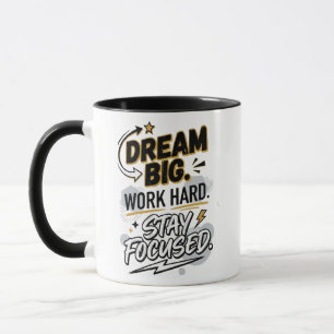 Dream Big Work Hard Stay Focused Mug   Motivationa