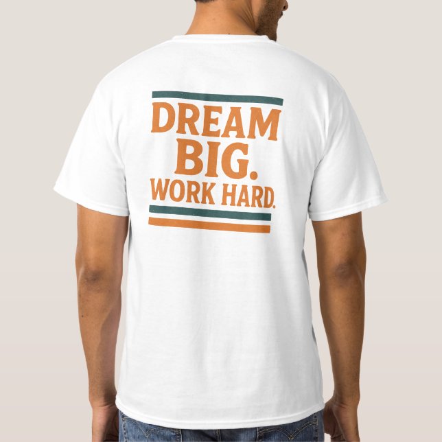 Dream Big Work Hard T-Shirt (Back)