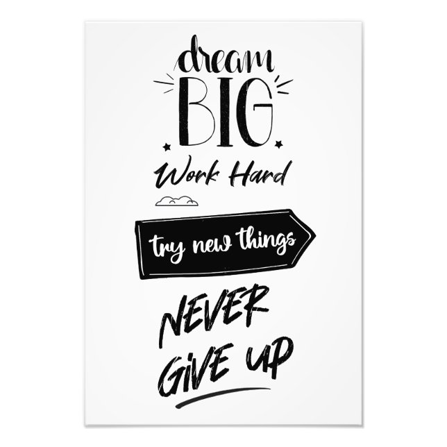 Dream big work hard try new things never give up photo print (Front)