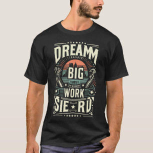 #Dream big, work hard, Typography T-Shirt