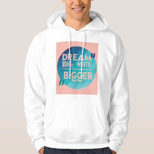 Dream Big Write Bigger 2 Hoodie (Front)
