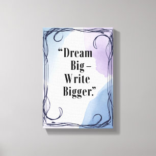 Dream Big Write Bigger Canvas Print