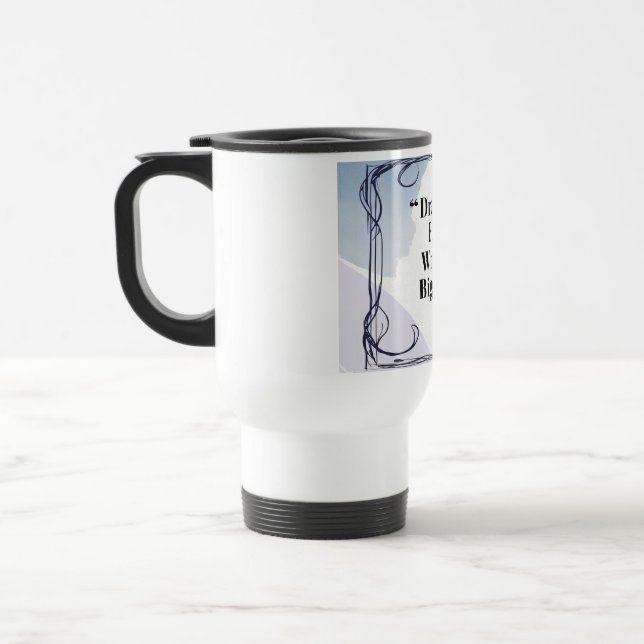 Dream Big Write Bigger travel mugs  (Left)