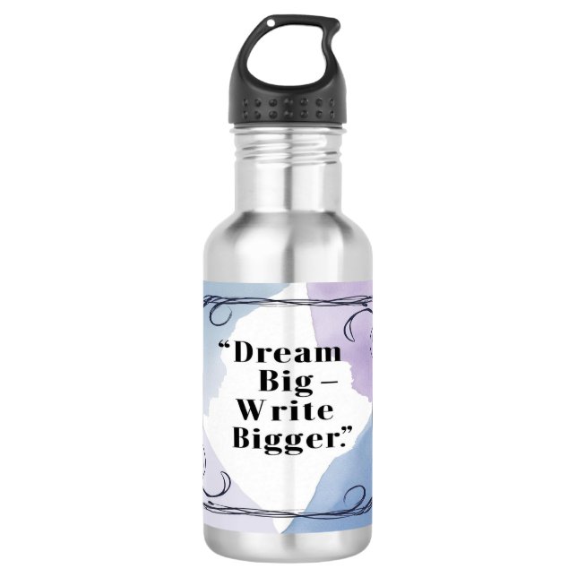 Dream Big Write Bigger water bottle (Front)