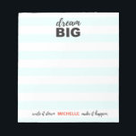 Dream big, write it down, make it happen, custom notepad<br><div class="desc">This special,  custom,  personalised notepad can help keep you on track to 'dream big' and 'make things happen'. You can also give it as a gift as part of the collection. Customise the colours to your liking with a name.</div>