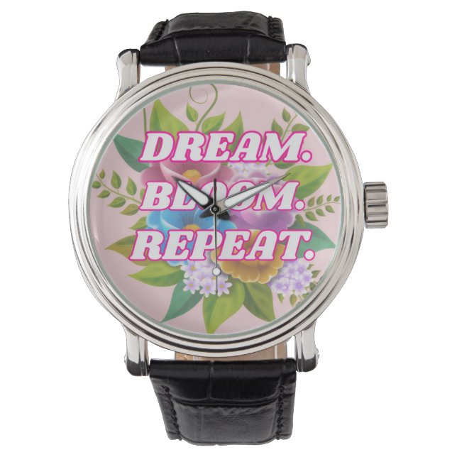 Dream Bloom Repeat Floral Motivational Watch  (Front)