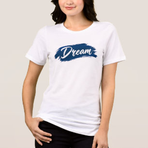 Dream Blue Brush Stroke Typography Inspirational Q Tri-Blend Shirt
