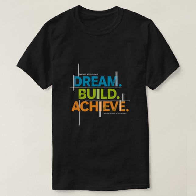 Dream. Build. Achieve. Motivation Tee- Half Sleeve T-Shirt (Design Front)