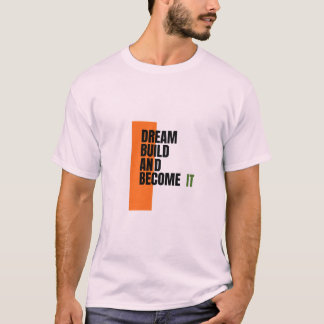 Dream. Build. Become. – Inspirational Growth & Suc T-Shirt