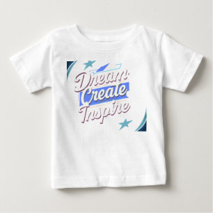Dream Create Inspire – Motivational Typography T-S Baby T-Shirt