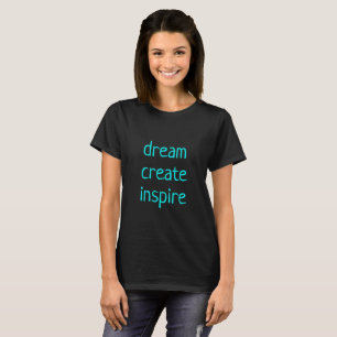 Dream Create Inspire Women's T-Shirt