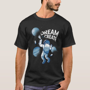 Dream Create Paint Astronaut Astral Cosmic For Spa T-Shirt
