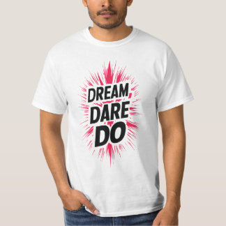 Dream. Dare. Do. T-Shirt