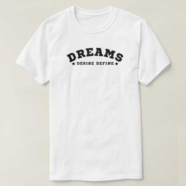 Dream Desire Define Trendy T-shirt  (Design Front)