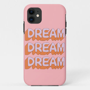 Dream Dream Dream Slogan iPhone 11 Case