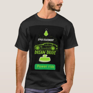 "Dream Drive – Power & Style Tee" T-Shirt