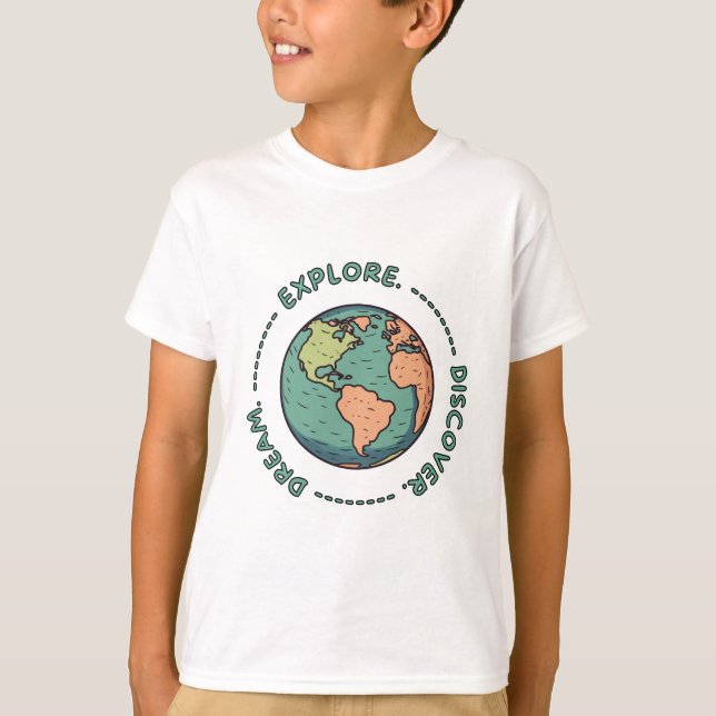 Dream Explore Discover Earth T-Shirt (Front)