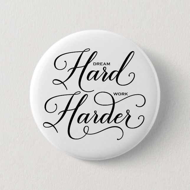 Dream Hard Work Harder Modern Calligraphy Button (Front)