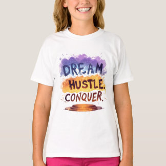 Dream. Hustle. Conquer. – Motivational typography T-Shirt