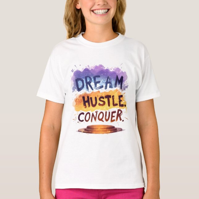 Dream. Hustle. Conquer. – Motivational typography  T-Shirt (Front)