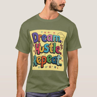Dream. Hustle. Repeat. – Colourful Hand-Drawn Moti T-Shirt