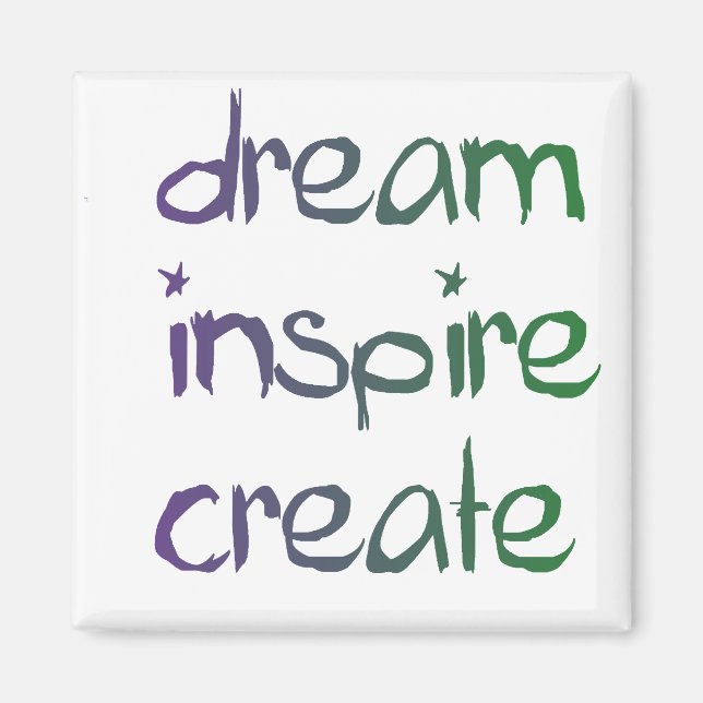 dream, inspire,create magnet (Front)