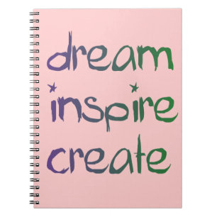 Dream, Inspire, Create Notebook