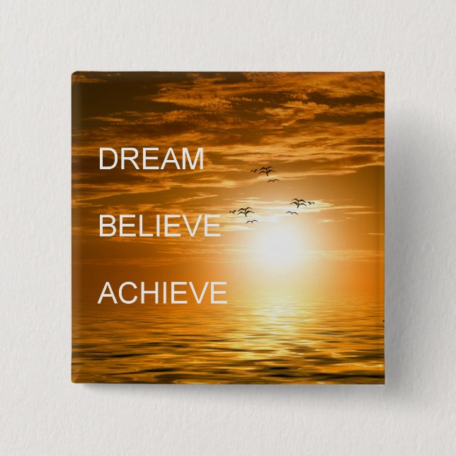 dream it believe it achieve it motivation 15 cm square badge (Front)