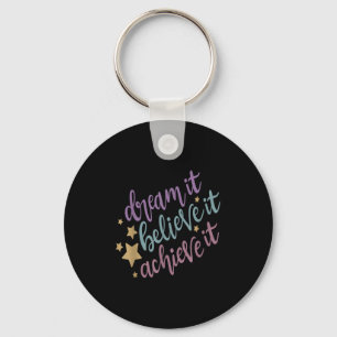 Dream It Believe It Achieve It Motivational Quote  Key Ring