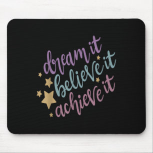 Dream It Believe It Achieve It Motivational Quote Mouse Mat