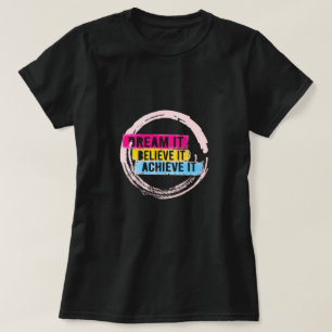 "Dream It, Believe It, Achieve It Motivational T-Shirt