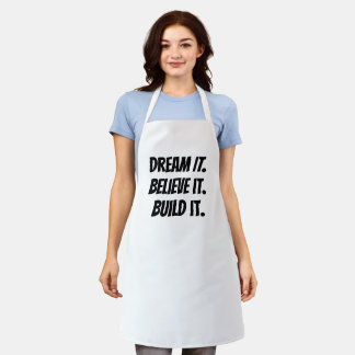 Dream it. Believe it. Build it. Apron