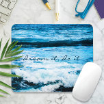 Dream It Do It Hawaii Turquoise Blue Waves Photo Mouse Mat<br><div class="desc">If you can “dream it, do it”. Get inspired because anything is possible. Reflect on the mesmerising ocean waves of the Hawaiian Pacific while you work on your computer with this photo mousepad. You can easily personalise this mousepad plus I also offer customisation on any product. Please message me with...</div>