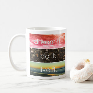 Dream It Do It Live It Motivational Quote Coffee Mug