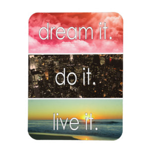 Dream It Do It Live It Motivational Quote Magnet