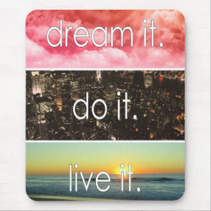 Dream It Do It Live It Motivational Quote Mouse Mat
