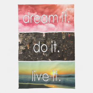 Dream It Do It Live It Motivational Quote Tea Towel