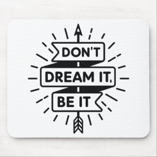 Dream It Do it Mouse Mat