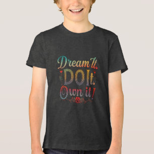 Dream It. Do It. Own It!" Bella+Canvas Youth  Tri-Blend Shirt