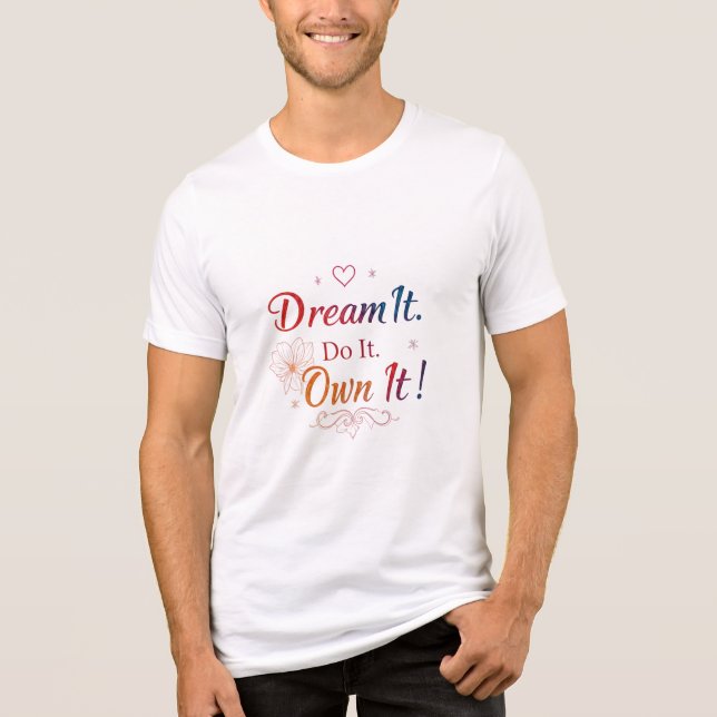 Dream It Do It Own It! - Motivational Bella+Canva  Tri-Blend Shirt (Front)