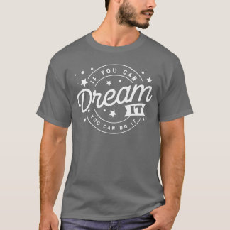 dream it happy quotes positive quote cute love vin T-Shirt