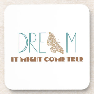 Dream, it might come true coaster
