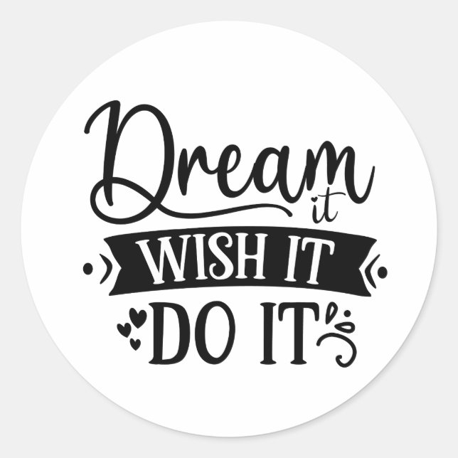 Dream it wish it do it inspiration word art classic round sticker (Front)