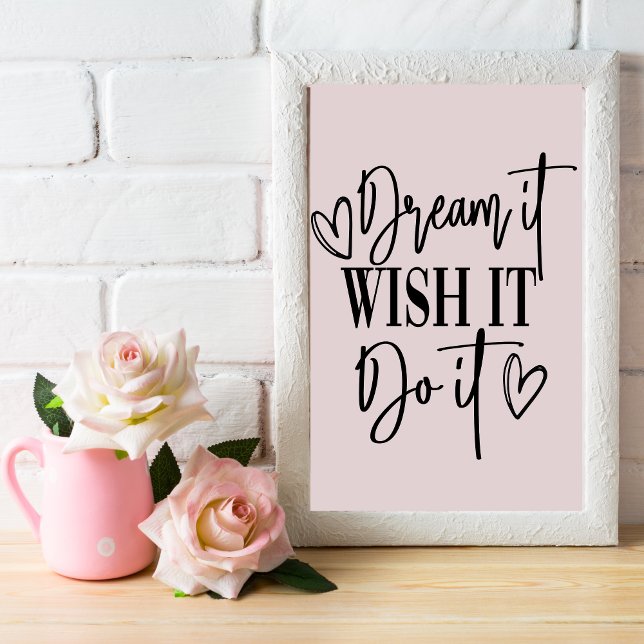 DREAM IT, WISH IT, DO IT POSTER (Creator Uploaded)