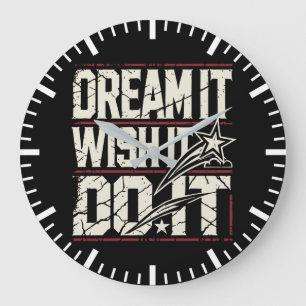 Dream It, WIsh It, Do It - Success Motivational Large Clock
